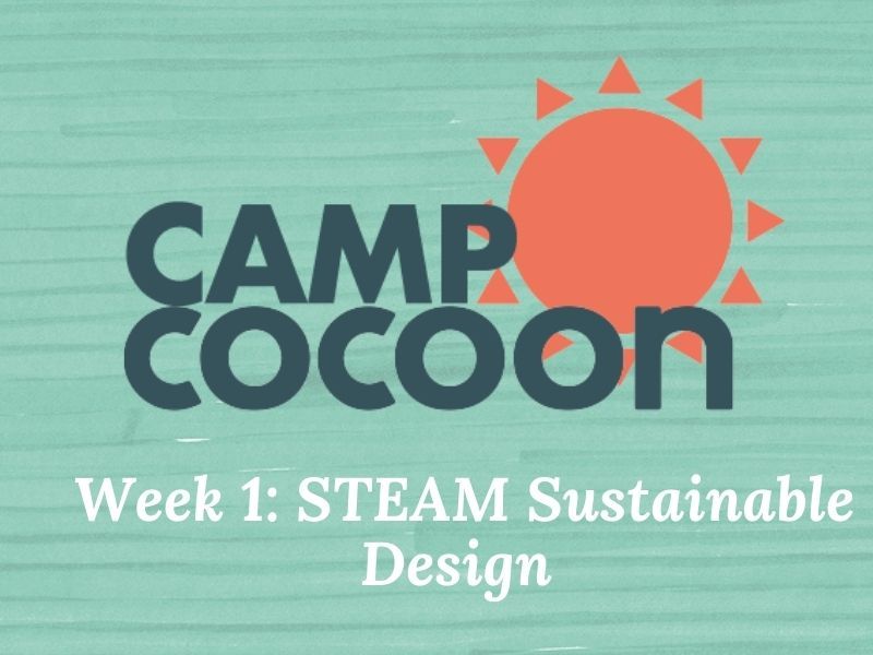 Cocoon Summer Camp Week 1: STEAM Sustainable Design (4-8yrs)